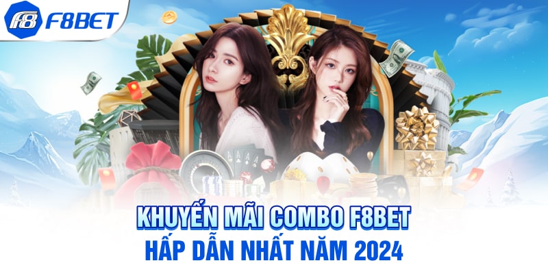 Khuyến mãi Combo F8BET hấp dẫn nhất năm 2025